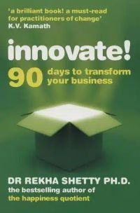 Innovate!: 90 Days to Transform Your Business