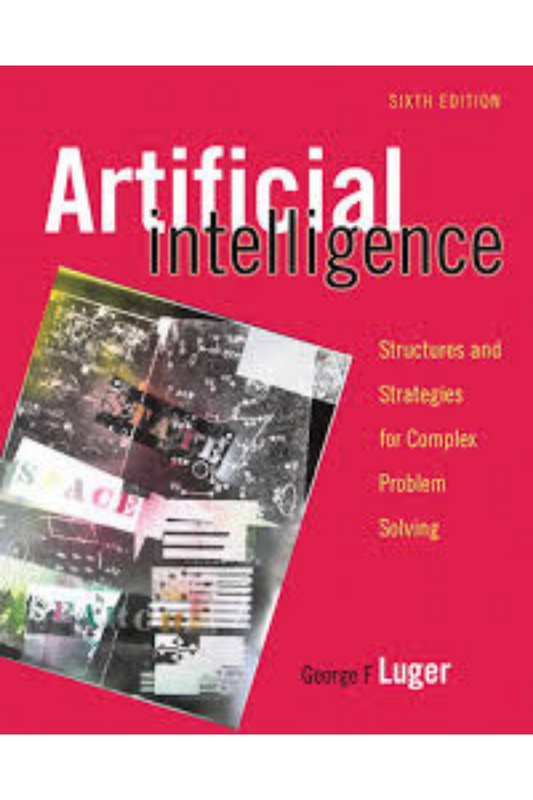 Artificial Intelligence: Structures and Strategies for Complex Problem Solving: International Edition
