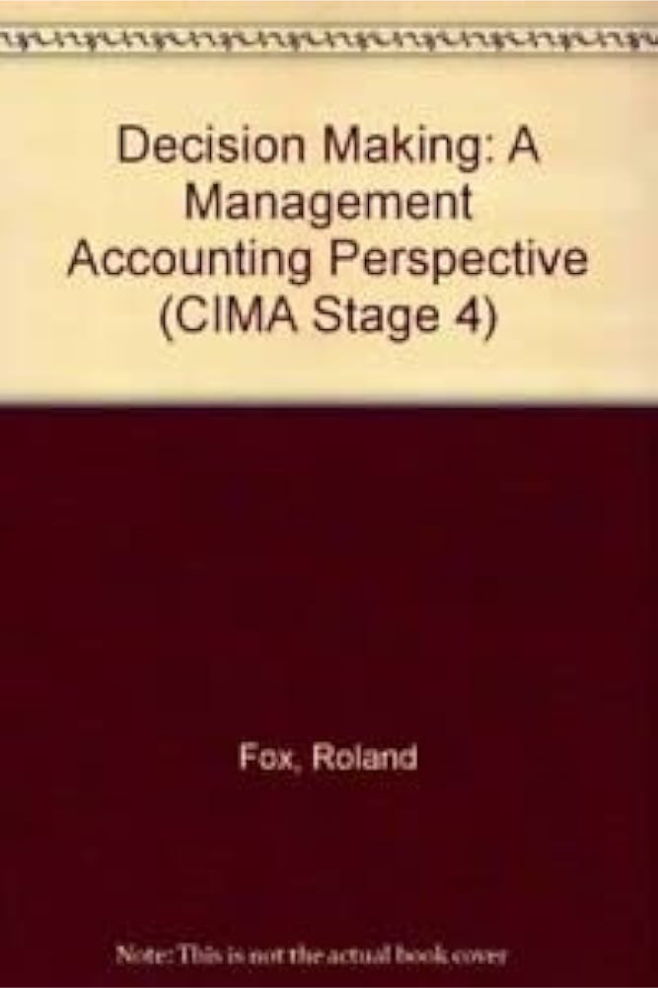 Decision Making: A Management Accounting Perspective  (CIMA Stage 4)