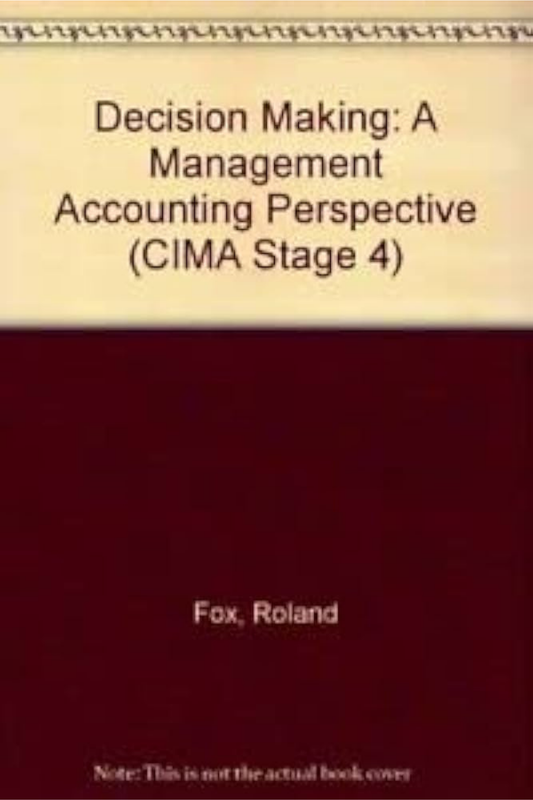 Decision Making: A Management Accounting Perspective  (CIMA Stage 4)