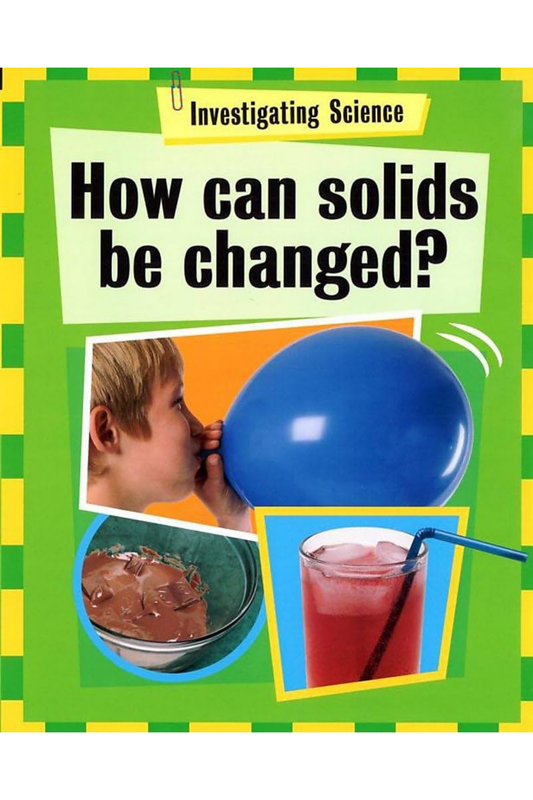 How Can Solids Be Changed? (Investigating Science)