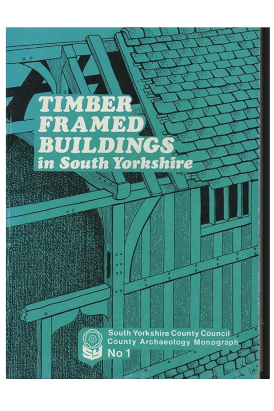 Timber framed buildings in South Yorkshire (South Yorkshire County archaeology monograph)
