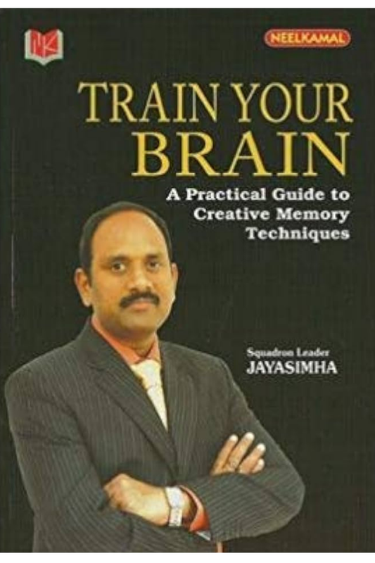 Train Your Brain: A practical guide to Creative Memory Techniques