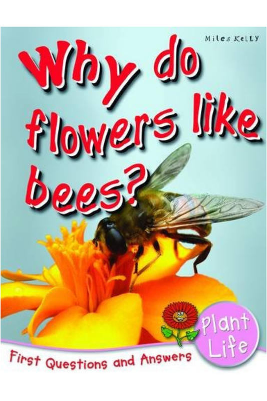 Why Do Flowers Like Bees?: First Questions an Answers