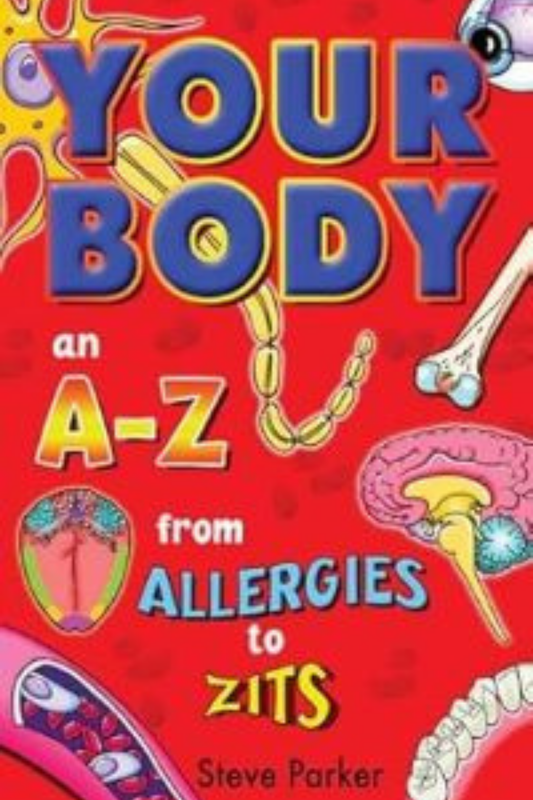 Your Body: an A-Z from Allergies to Zits